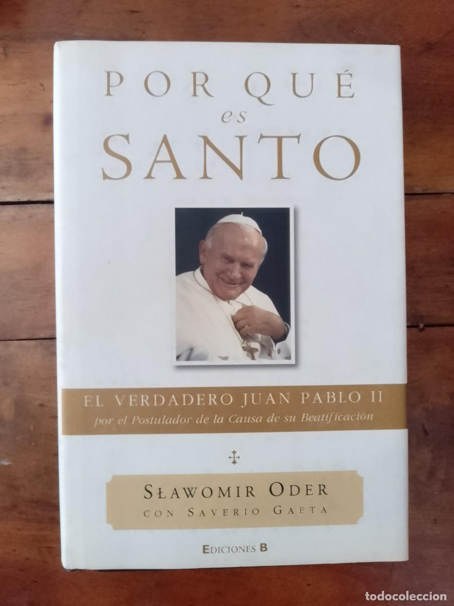 Libri di seconda mano: ODER, Slawomir. Por qu&eacute; es santo: El verdadero Juan Pablo II, por el postulador de la causa de su be