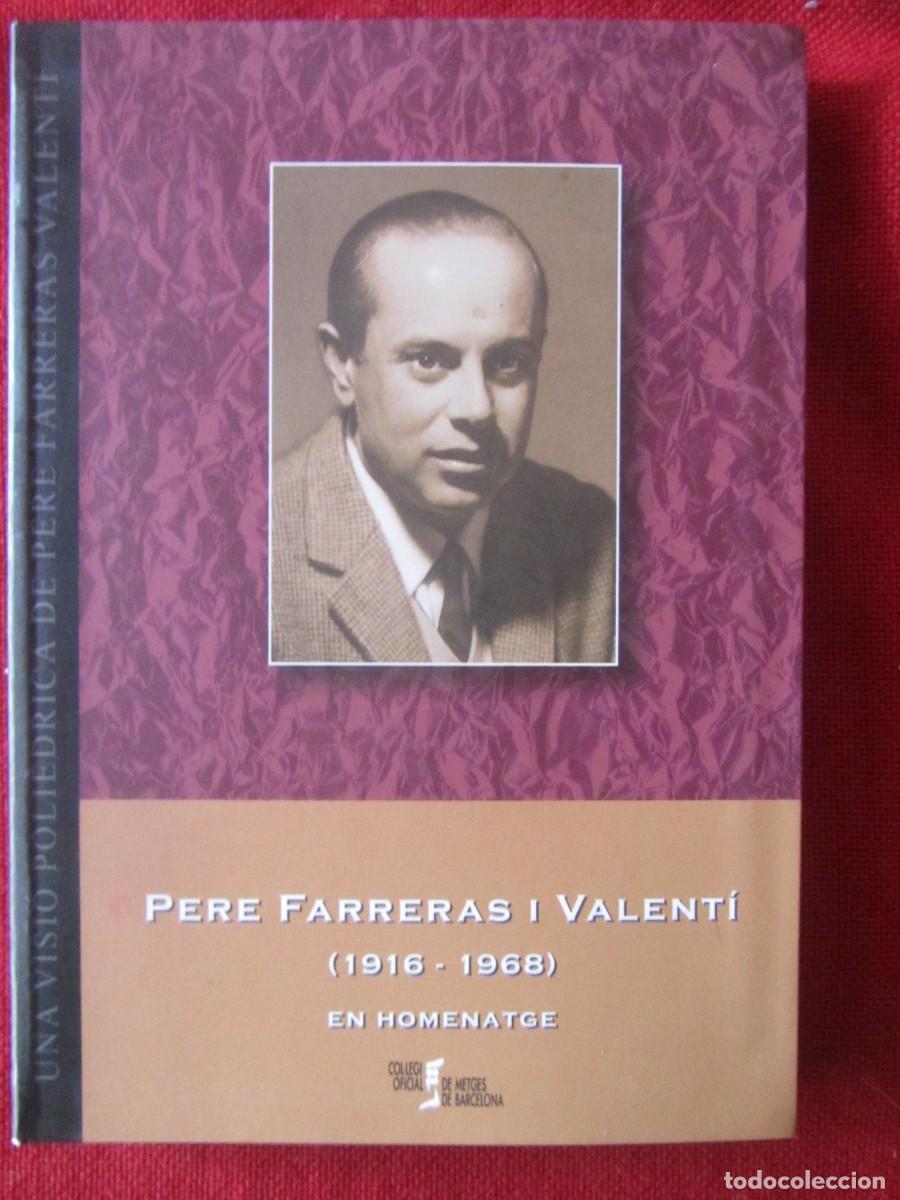 Livres d'occasion: PERE FARRERAS I VALENT&Iacute;(1916-19689) EN HOMENATGE. 2008 ED. COL.LEGI DE METGES DE BARCELONA