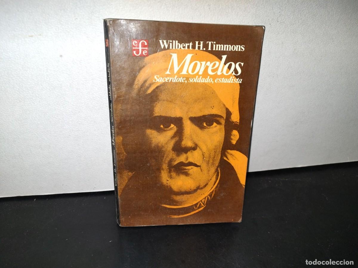 Gebrauchte B&uuml;cher: 88- MORELOS: SACERDOTE, SOLDADO, ESTADISTA - WILBERT H. TIMMONS - 1985