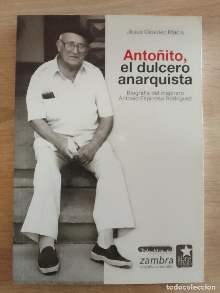 Livres d'occasion: Jes&uacute;s Gir&aacute;ldez: Anto&ntilde;ito, el dulcero Anarquista. Biograf&iacute;a del majorero Antonio Espinosa Rodr&iacute;guez