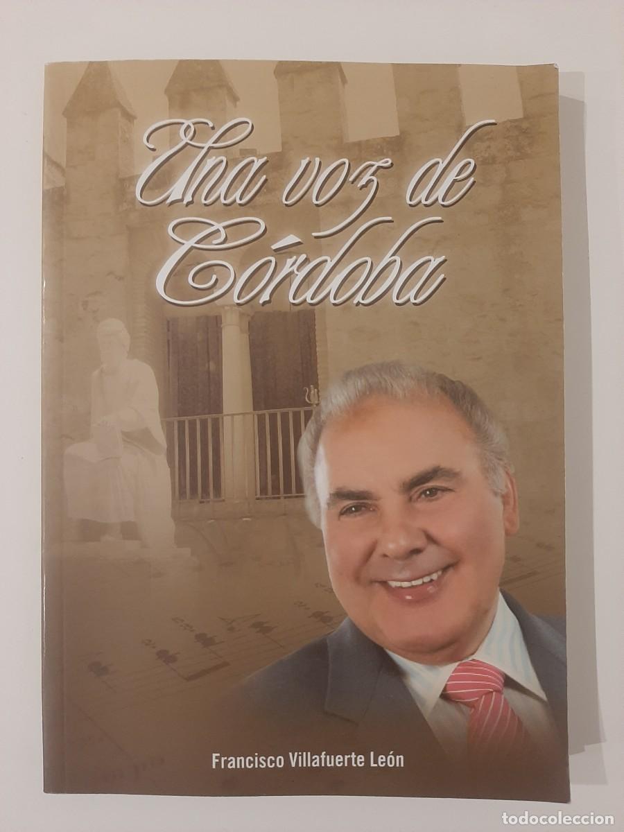 Libros de segunda mano: UNA VOZ DE C&Oacute;RDOBA. FRANCISCO VILLAFUERTE LE&Oacute;N. 2011. DEDICADO POR EL AUTOR