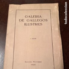 Libros de segunda mano: GALICIA. GALERÍA DE GALLEGOS ILUSTRES. PRIMERA SERIE. EDICIONES MONTERREY, VIGO 1956