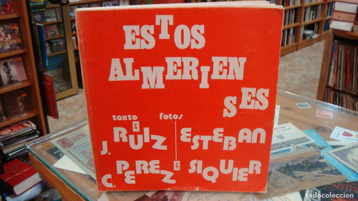 Libros de segunda mano: ESTOS ALMERIENSES - J. RUIZ ESTEBAN / FOTOGRAF&Iacute;AS DE CARLOS P&Eacute;REZ SIQUIER - ALMERIA 1974