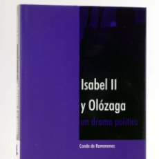 Libros de segunda mano: ISABEL II Y OLOZAGA. UN DRAMA POLÍTICO (CONDE DE ROMANONES) IKUSAGER, 2007. OFRT ANTES 16E