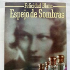 Libros de segunda mano: ESPEJO DE SOMBRAS. FELICIDAD BLANC.