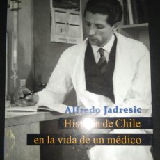 Libros de segunda mano: HISTORIA DE CHILE EN LA VIDA DE UN MÉDICO - ALFREDO JADRESIC