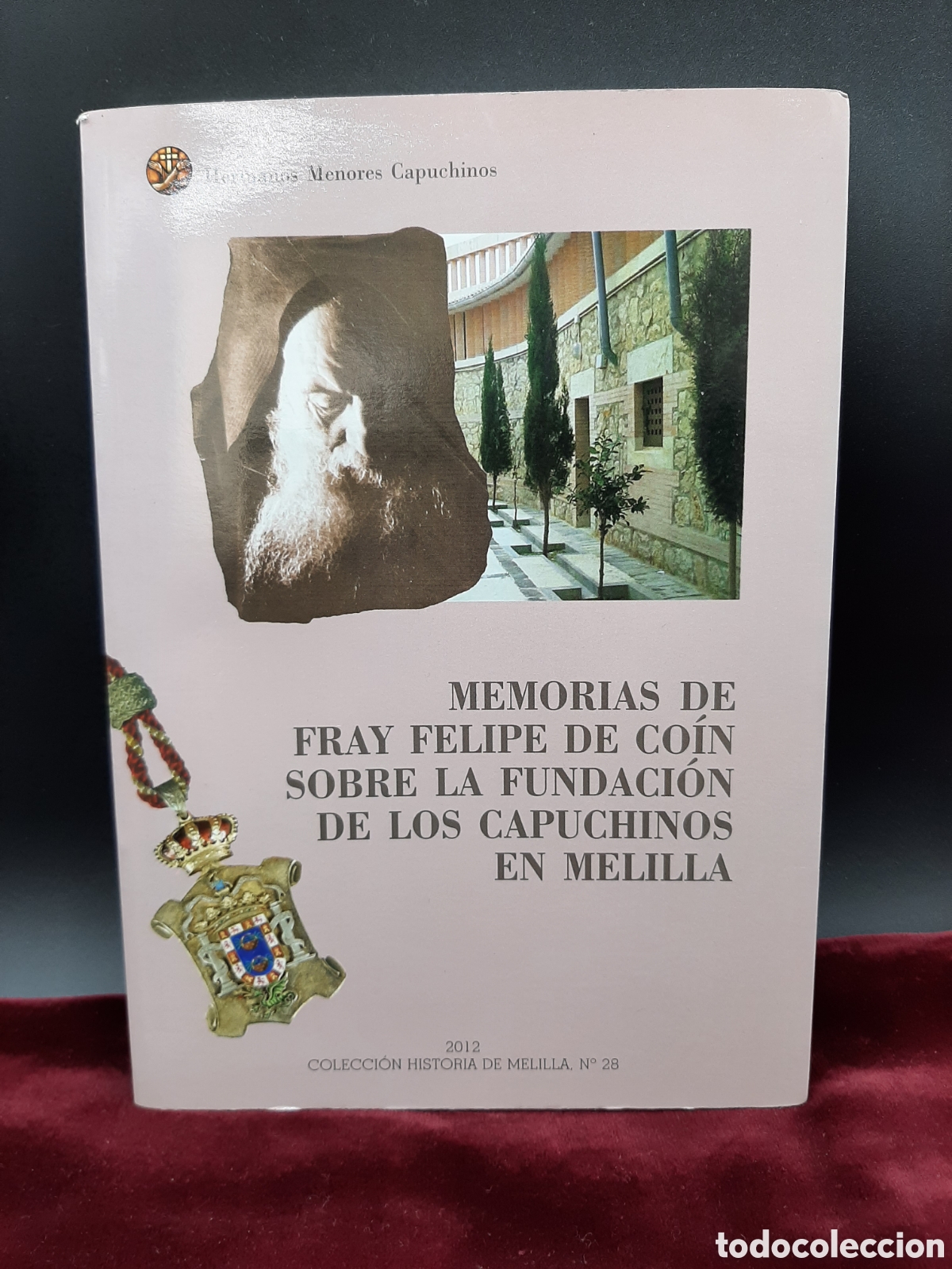 Libros de segunda mano: Memorias de Fray Felipe de Co&iacute;n sobre la Fundaci&oacute;n de Los Capuchinos en Melilla.