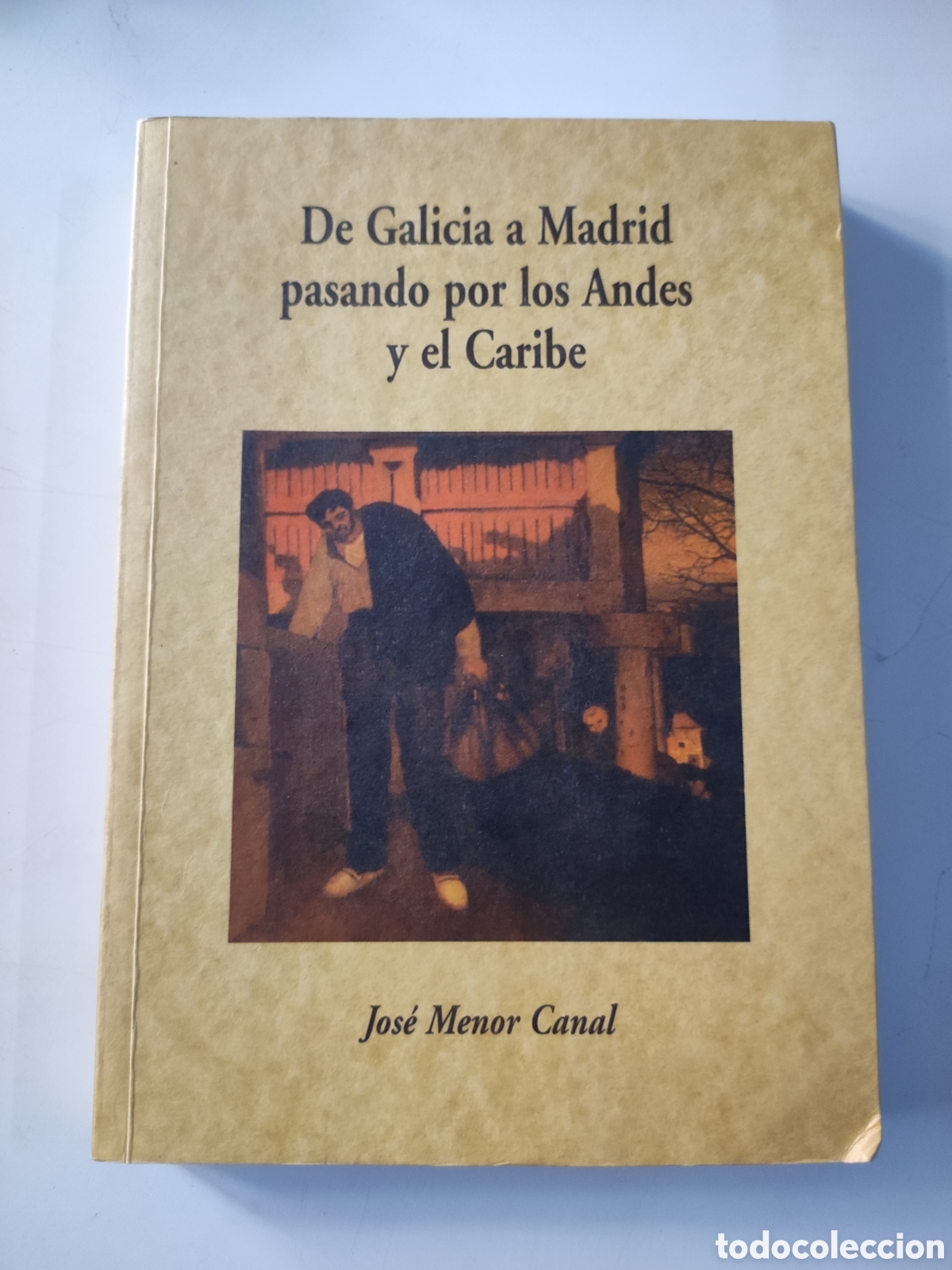 Gebrauchte B&uuml;cher: DE GALICIA A MADRID PASANDO POR LOS ANDES Y EL CARIBE .- J Menor Canal