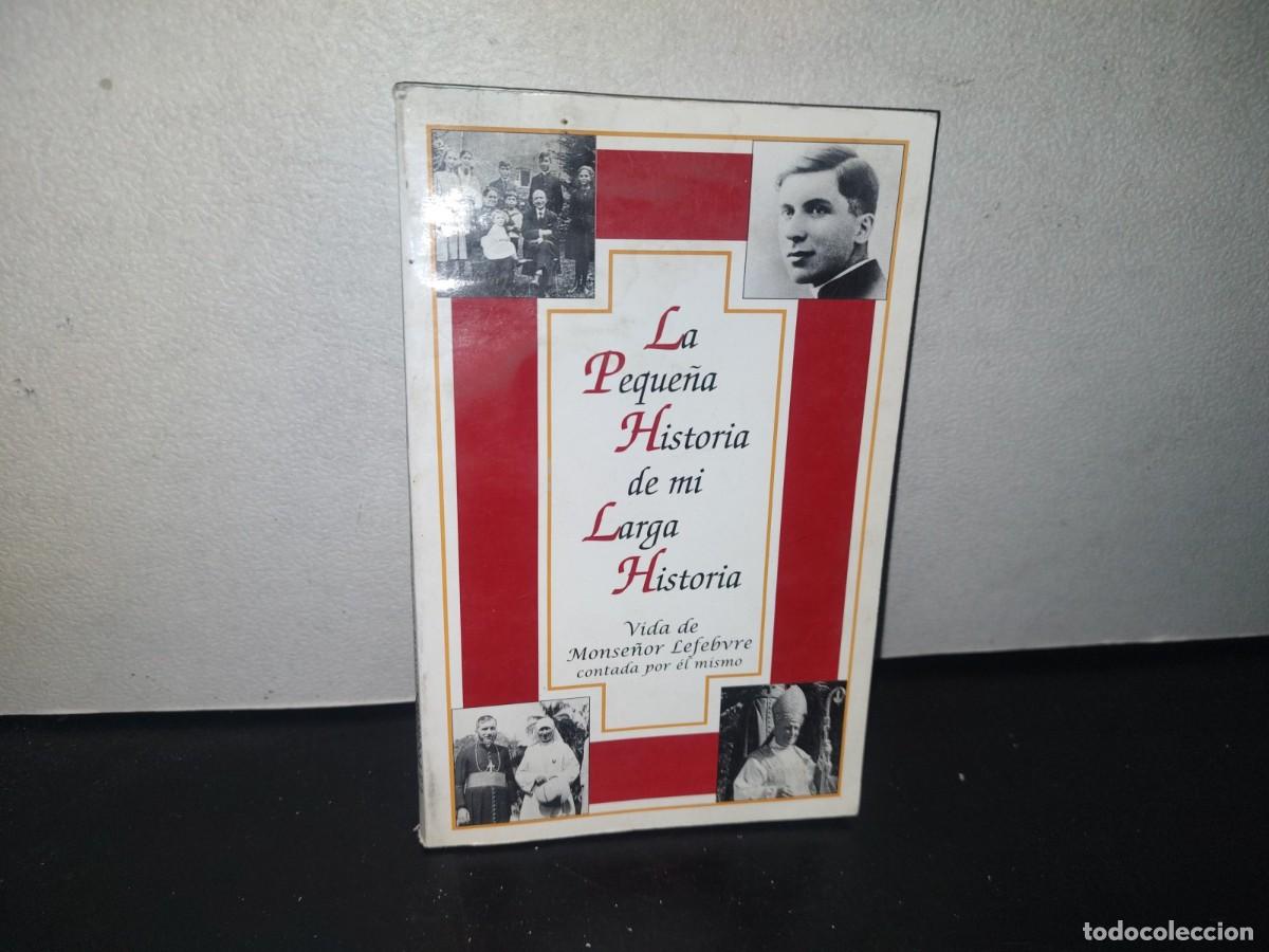Libros de segunda mano: 188- LA PEQUE&Ntilde;A HISTORIA DE MI LARGA HISTORIA. VIDA DE MONSE&Ntilde;OR LEFEBVRE - 2001