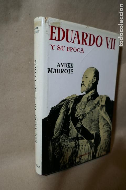 Libros de segunda mano: EDUARDO VII Y SU EPOCA - ANDRE MAUROIS - Foto 3