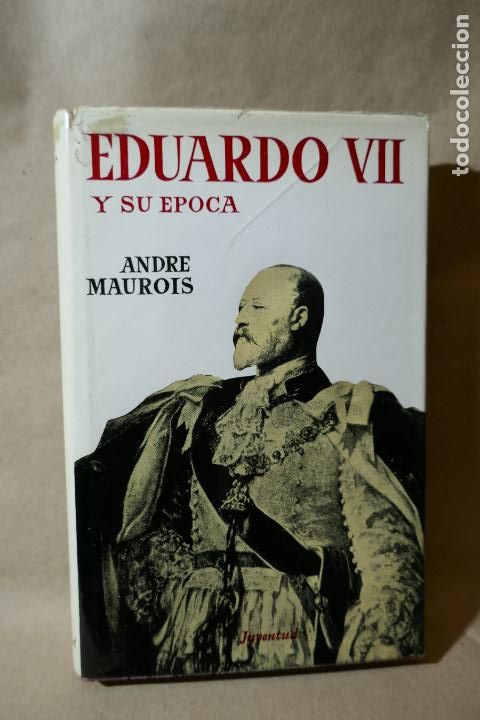 Libros de segunda mano: EDUARDO VII Y SU EPOCA - ANDRE MAUROIS - Foto 1