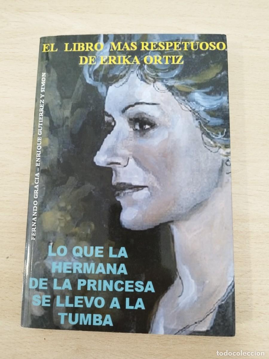 Livres d'occasion: Lo que la hermana de la princesa se llev&oacute; a la tumba. Erika hermana de Letizia Ortiz 1&ordf; edici&oacute;n de 2