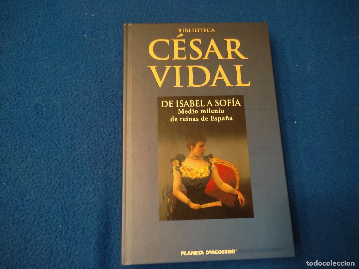 Libros de segunda mano: De Isabel a Sof&iacute;a C&eacute;sar Vidal Ed. Planeta DeAgostini 2007 Biblioteca C&eacute;sar Vidal - Foto 1