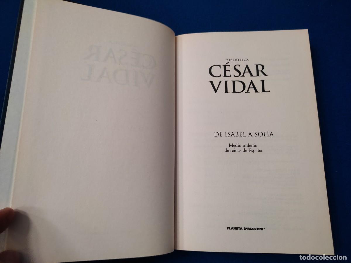 Libros de segunda mano: De Isabel a Sof&iacute;a C&eacute;sar Vidal Ed. Planeta DeAgostini 2007 Biblioteca C&eacute;sar Vidal - Foto 5
