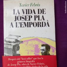 Libros de segunda mano: XAVIER FEBRÉS - LA VIDA DE JOSEP PLA A L'EMPORDÀ. PLAZA & JANÉS 1991