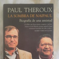 Libros de segunda mano: LA SOMBRA DE NAIPAUL - PAUL THEROUX 2002