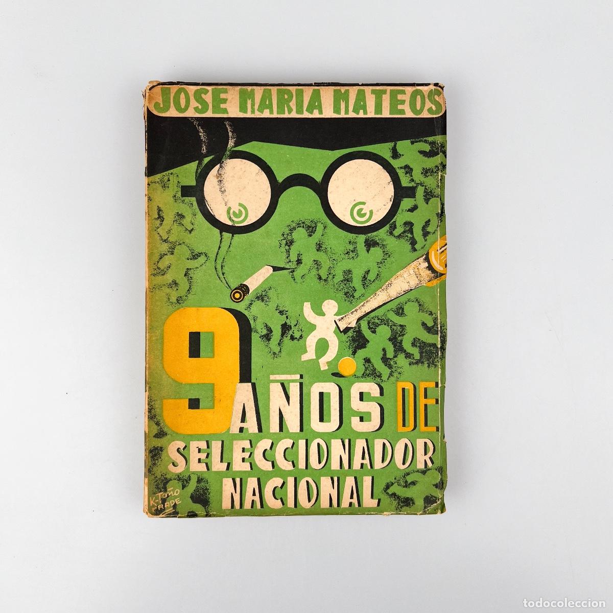 Gebrauchte B&uuml;cher: 9 a&ntilde;os de seleccionador nacional, Jos&eacute; Mar&iacute;a Mateos.