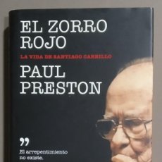 Libros de segunda mano: EL ZORRO ROJO. LA VIDA DE SANTIAGO CARRILLO. PAUL PRESTON. DEBATE 2013. 1ª EDICIÓN! EXCELENTE ESTADO