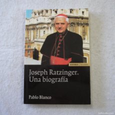 Libros de segunda mano: JOSEPH RATZINGER. UNA BIOGRAFÍA - PABLO BLANCO - EDICIONES UNIVERSIDAD DE NAVARRA - 2004