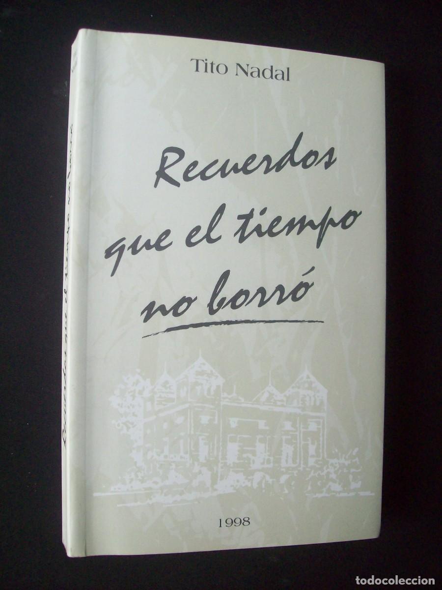 Libros de segunda mano: RECUERDOS QUE EL TIEMPO NO BORRO. TITO NADAL. 1998