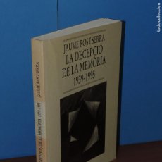 Libros de segunda mano: JAUME ROS I SERRA.- LA DECEPCIÒ DE LA MEMÒRIA 1939- 1995