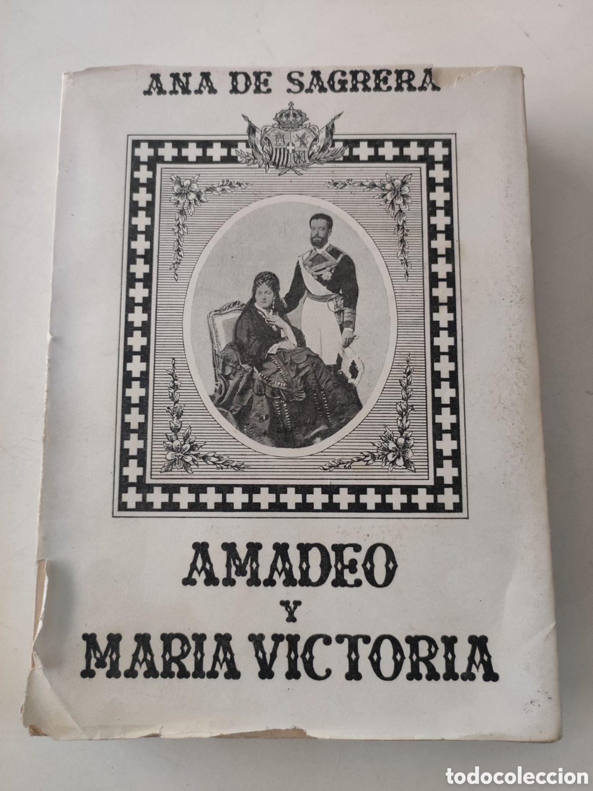 Gebrauchte B&uuml;cher: AMADEO Y MARIA VICTORIA Reyes de Espa&ntilde;a 1870- 1873.- Ana de Sagreda.