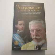 Libros de segunda mano: JOSÉ LÓPEZ DE LA FRANCA Y GALLEGO ALFONSO XIII VISTO POR SU HIJO W25779