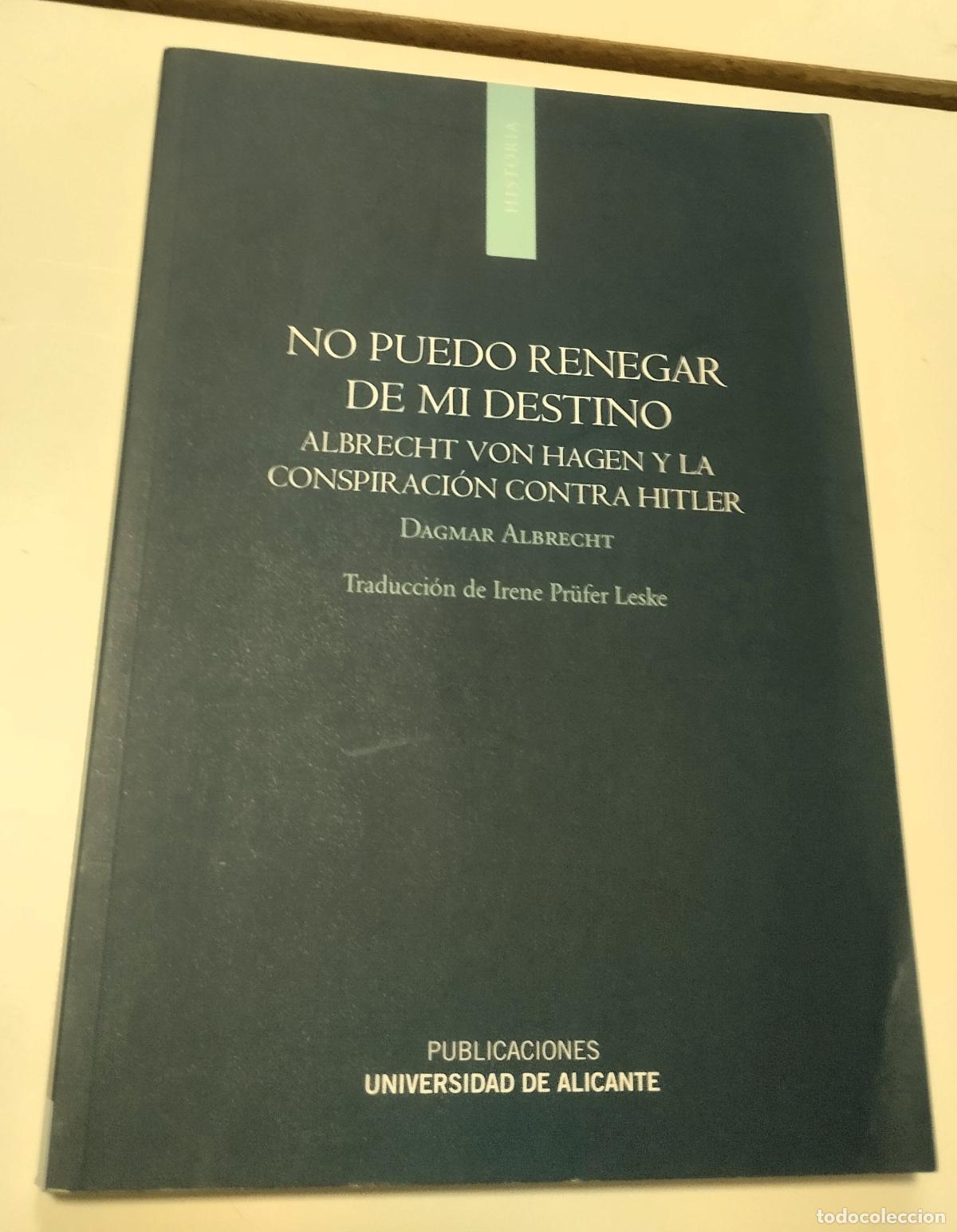 Libros de segunda mano: Dagmar Albrecht, No puedo renegar de mi destino, Albrecht Van Hagen y la conspiraci&oacute;n contra Hitler,