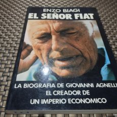 Libros de segunda mano: EL SEÑOR FIAT - LA BIOGRAFIA DE GIOVANNI AGNELLI , EL CREADOR DE UN IMPERIO ECONOMICO 1ª ED. 1977