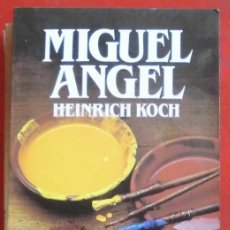 Libros de segunda mano: MIGUEL ANGEL. HEINRICH KOCH