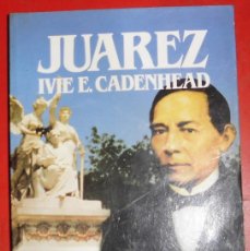 Libros de segunda mano: JUÁREZ. IVIE E. CADENHEAD