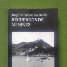 Libros de segunda mano: RECUERDOS DE MI NIÑEZ - JORGE VILLAVECCHIA DELAS - 2005 - D30