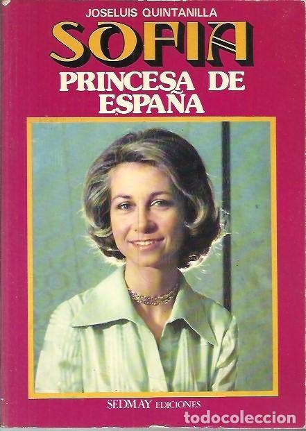 Libros de segunda mano: SOFIA PRINCESA DE ESPA&Ntilde;A JOSELUIS QUINTANILLA SEDMAY EDICIONES - Foto 1
