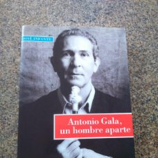 Libros de segunda mano: ANTONIO GALA UN HOMBRE APARTE -- JOSE INFANTE -- ESPASA 1994 --