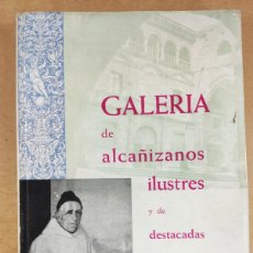 Libros de segunda mano: GALERIA DE ALCAÑIZANOS ILUSTRES Y DE DESTACADAS PERSONAS POPULARES / 1959