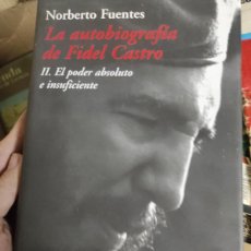Libros de segunda mano: LA AUTOBIOGRAFÍA DE FIDEL CASTRO, II: EL PODER ABSOLUTO E INSUFICIENTE (DESTINO) NORBERTO FUENTES.