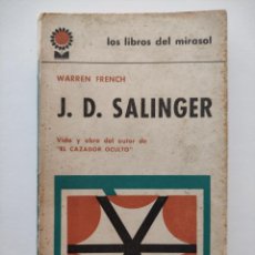 Libros de segunda mano: J. D. SALINGER - VIDA Y OBRA DEL AUTOR DE EL CAZADOR OCULTO - WARREN FRENCH - MUY RARO EN COMERCIO