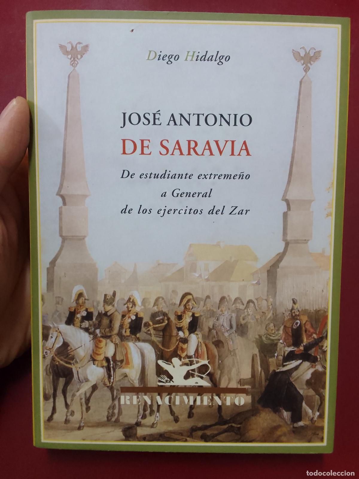 Libri di seconda mano: Diego Hidalgo: Jos&eacute; Antonio de Saravia. De estudiante extreme&ntilde;o a general de los ej&eacute;rcitos del zar