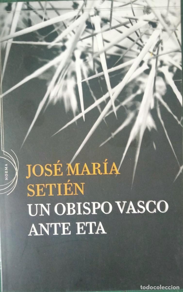 Libros de segunda mano: Jos&eacute; Mar&iacute;a Setien-Un obispo vasco ante ETA.Noema.Critica.2007.