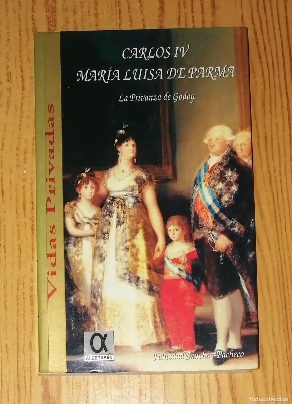 Livres d'occasion: CARLOS IV, MAR&Iacute;A LUISA DE PARMA : La Privanza de Godoy (Vidas Privadas ) / Felicidad S&aacute;nchez Pacheco