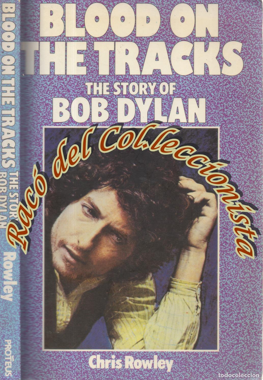 Libros de segunda mano: BLOOD ON THE TRACKS THE STORY OF BOB DYLAN, CHRIS ROWLEY , PROTEUS BOOKS , 1984