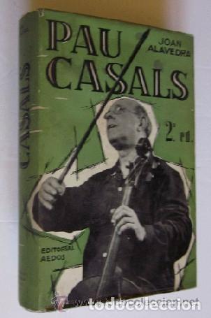 Libros de segunda mano: PAU CASALS - JOAN ALAVEDRA - Foto 1