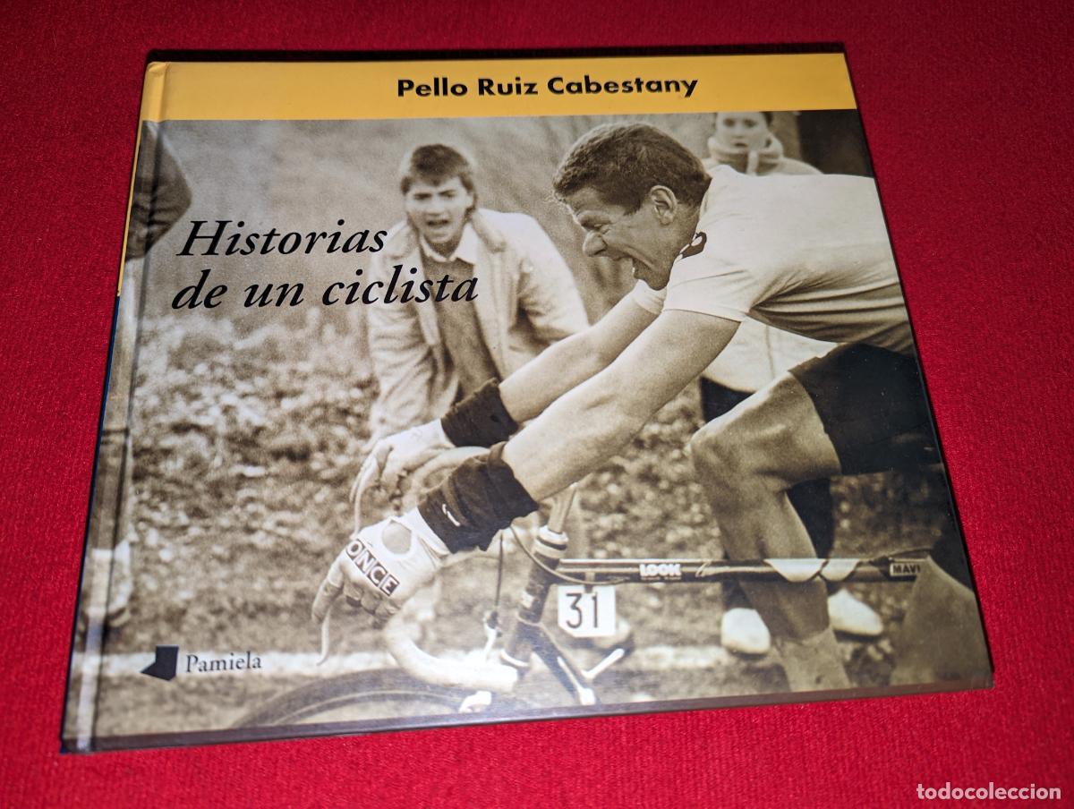 Libros de segunda mano: HISTORIAS DE UN CICLISTA Pello Ruiz Cabestany 1997 Pamiela 240 pag. CICLISMO