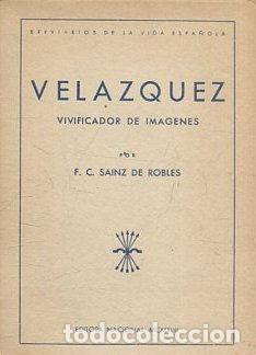 Libros de segunda mano: VELAZQUEZ VIVIFICADOR DE IM&Aacute;GENES. - SAINZ DE ROBLES F.C.