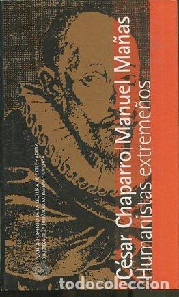 Libri di seconda mano: HUMANISTAS EXTREME&Ntilde;OS. - CHAPARRO/MA&Ntilde;AS Cesar/Manuel.