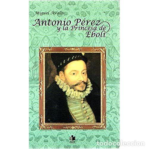 Gebrauchte B&uuml;cher: Antonio Perez y la Princesa de Eboli - Miguel &Aacute;valos - Grupo Editorial G.r.m.