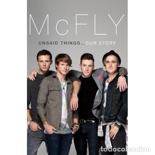 Libros de segunda mano: MCFLY - UNSAID THINGS.OUR STORY - FLETCHER, DOUGIE POYNTER & TOM,JUDD, HARRY,JONES, DANNY,FLETCHE...
