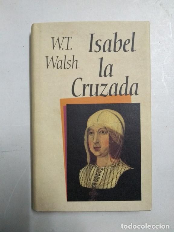 Libros de segunda mano: Isabel la Cruzada - W. T. Walsh - Foto 1