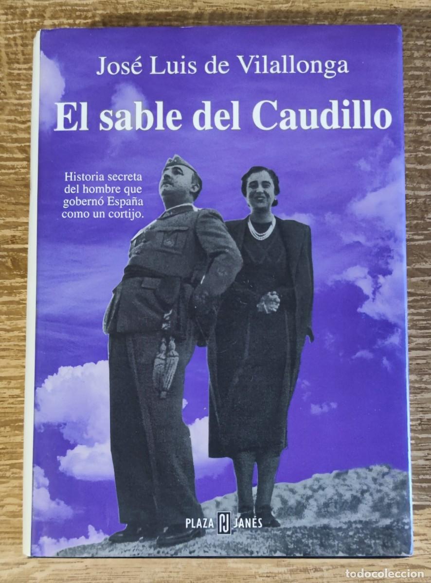 Libros de segunda mano: Libro - El sable del Caudillo (1997) Jos&eacute; Luis de Vilallonga - Foto 1