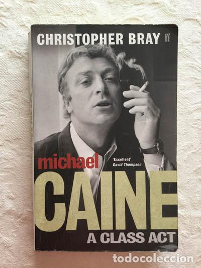 Libros de segunda mano: Michael Caine. A class act - Christopher Bray - Foto 1